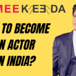 How to Become an Actor in India?