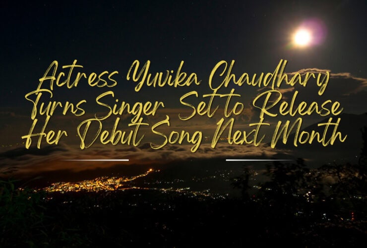 Actress Yuvika Chaudhary Turns Singer, Set to Release Her Debut Song Next Month