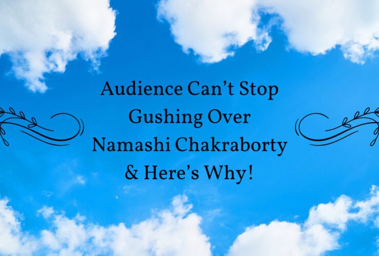 Audience Can’t Stop Gushing Over Namashi Chakraborty & Here’s Why!