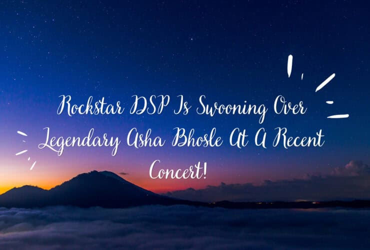 Rockstar DSP Is Swooning Over Legendary Asha Bhosle At A Recent Concert!