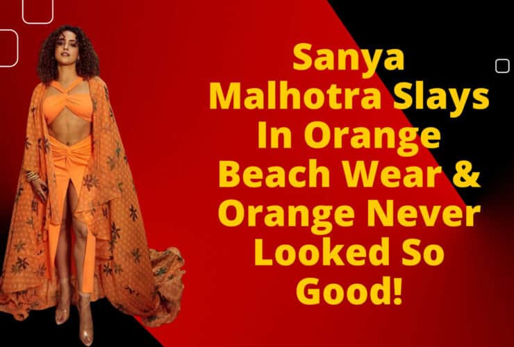 Sanya Malhotra Slays In Orange Beach Wear & Orange Never Looked So Good!