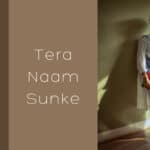Tera Naam Sunke