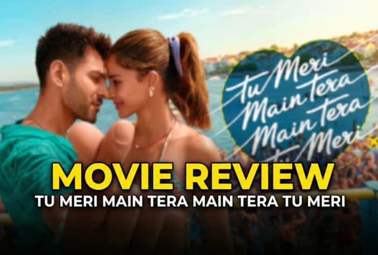 Tu Meri Main Tera Main Tera Tu Meri Review